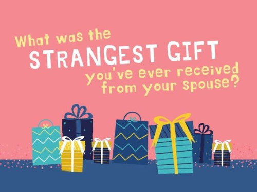 Did you ever open a gift that was just … weird?