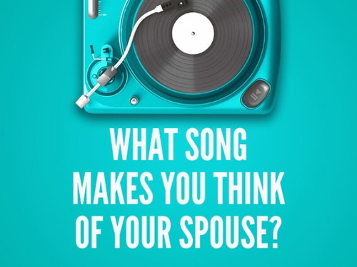 What song makes you think of your spouse?