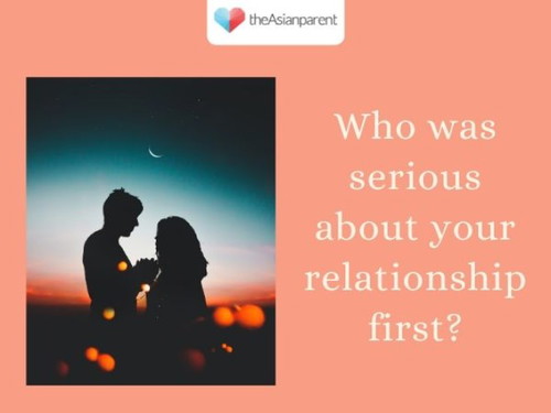 Who was serious about your relationship first?