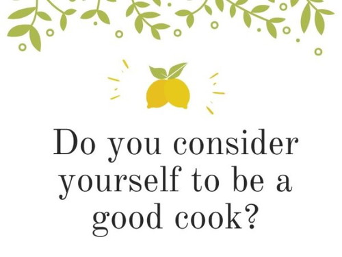 Do you consider yourself to be a good cook?