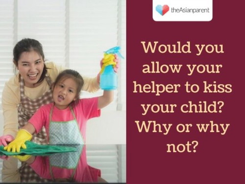 Would you allow your helper to kiss your child? 