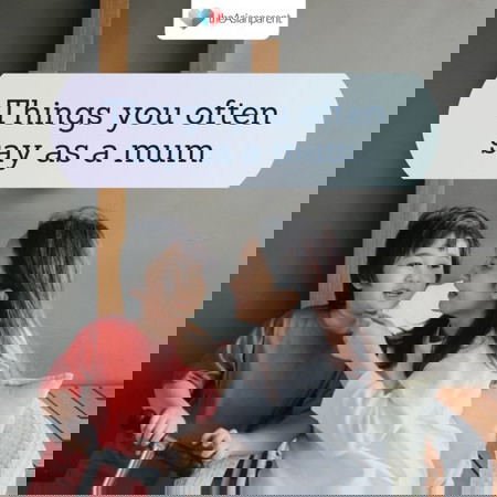 Mummies, are there things you say (almost) on a daily basis? 💬
