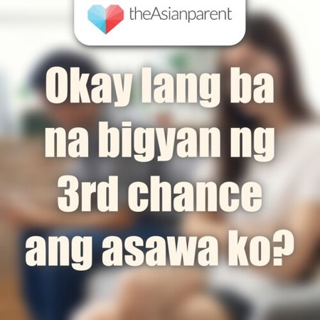 Okay lang ba na bigyan ng 3rd chance ang asawa ko?