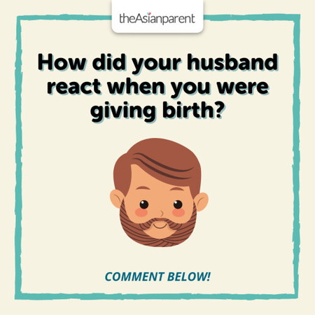 How did your husband react when you were giving birth? 👨🏻