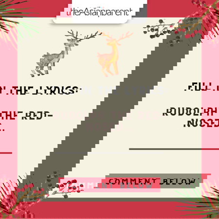 Complete the lyrics: Rudolph the Red-Nosed ___ 🎵🦌