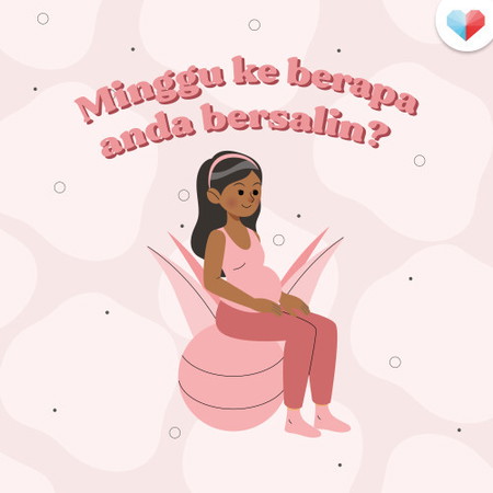 Bersalin Pada Minggu Ke Berapa, Mommies?