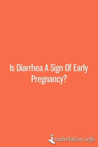 Diarrhea a sign of early pregnancy?