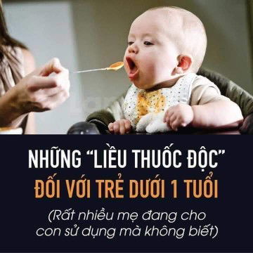 thuốc độc với trẻ dưới 1 tuổi