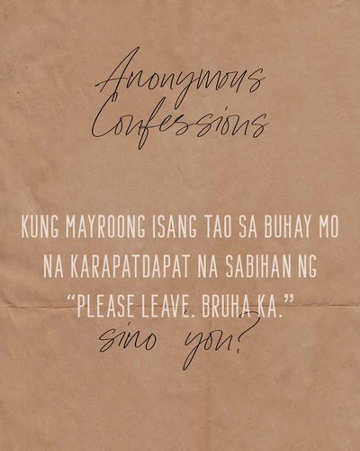 Anonymous Confessions: “Please leave. Bruha ka.”