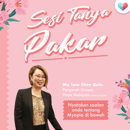 Tanya Pakar Bersama Ms. Lew Chee Quin, Pengarah Urusan Hoya Malaysia (Pakar Myopia)