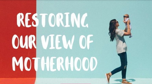 Restoring Our View of Motherhood (7-day Devotional)