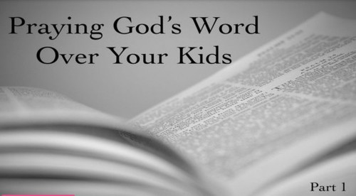 Praying God's Word Over Your Kids