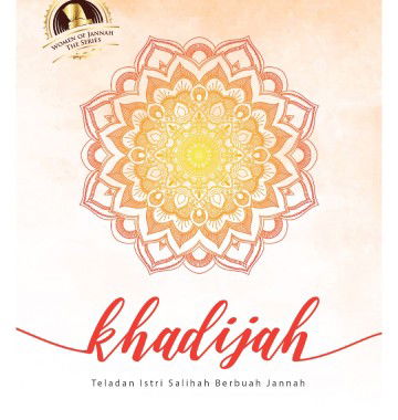Dia Wanita Inspirasi Hidupku... Khadijah Binti Khuwailid♥