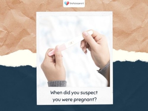 When did you suspect you were pregnant?