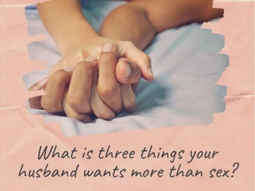 Three things your husband wants more than sex