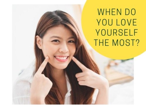 When do you love yourself the most?