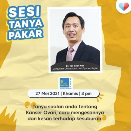 Sesi Tanya Pakar bersama Dr. Tan Chee Hoe, Pakar Perbidanan & Sakit Puan (O&G), Beacon Hospital