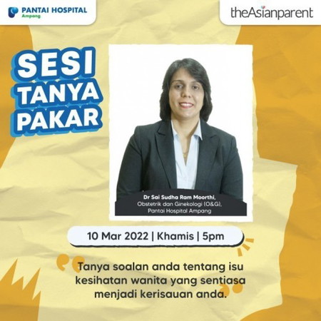 Sesi Tanya Pakar bersama Dr. Sai Sudha Ram Moorthi, Obstetrik dan Ginekologi, Pantai Hospital Ampang