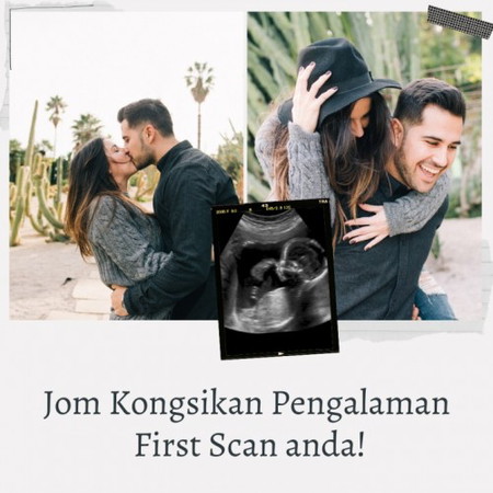 Jom kongsikan pengalaman first scan anda!