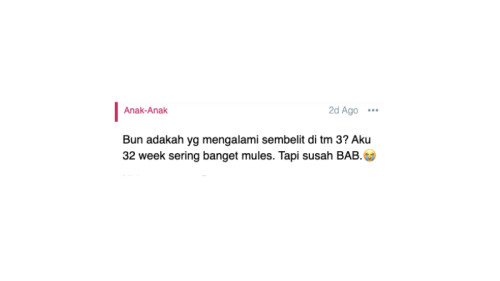 Bun adakah yg mengalami sembelit di tm 3? Aku 32 week sering banget mules. Tapi susah BAB.😭