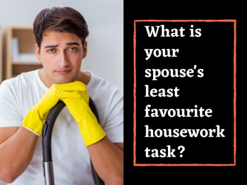What is your spouse's least favourite housework chore ? 👨