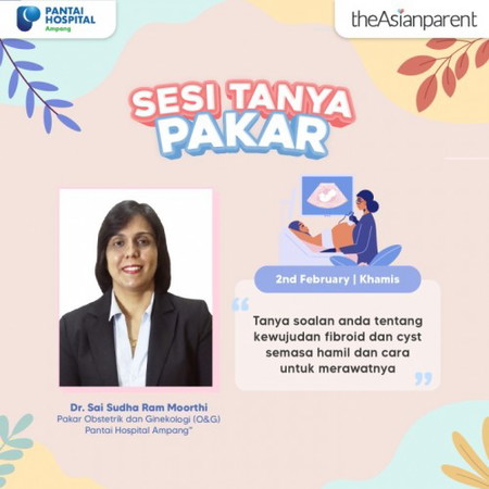 Sesi Tanya Pakar Bersama Dr. Sai Sudha, Pakar Obstetrik dan Ginekologi (O&G) Pantai Hospital Ampang