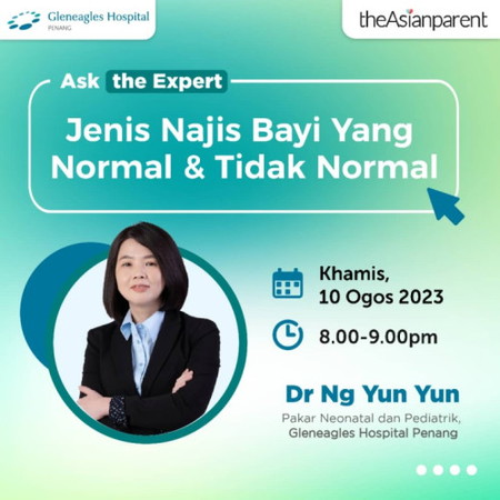 Sesi Tanya Pakar Bersama Dr Ng Yun Yun, Pakar Neonatal dan Pediatrik, Gleneagles Hospital Penang