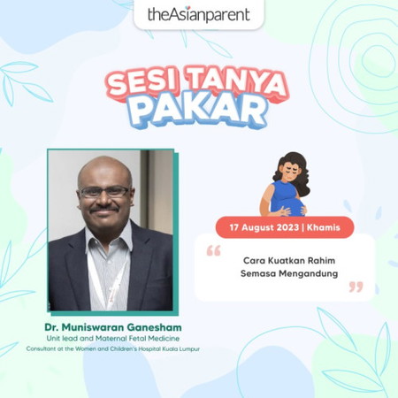 Sesi Tanya Pakar Bersama Dr. Muniswaran Ganesham, Perunding di Hospital Wanita dan Kanak-Kanak, KL