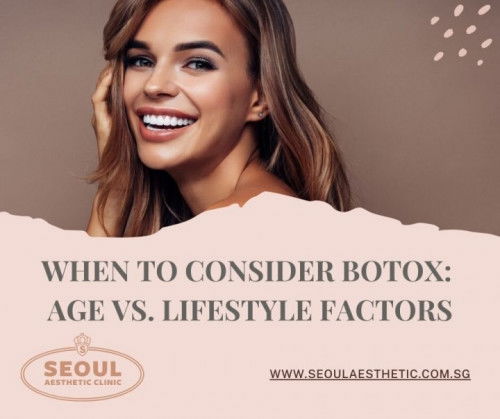 When to Consider Botox: Age vs. Lifestyle Factors — Seoul Aesthetic Clinic