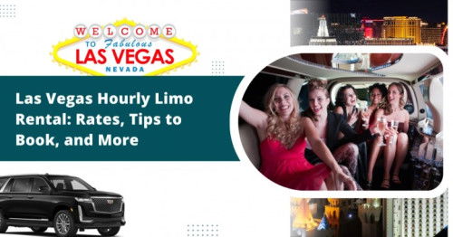Las Vegas Hourly Limo Rental : Rates, Tips to Book, and More