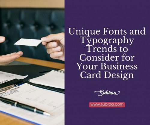 Stand Out: Typography Tips for Modern Business Card Designs:-Subraa