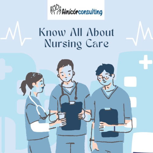 Know All About Nursing Care