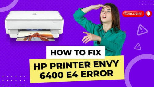 How to Fix HP Printer Envy 6400 E4 Error?