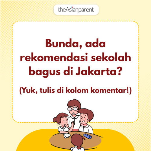 Bunda, ada rekomendasi sekolah bagus di Jakarta?