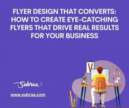 Flyer Design That Converts: How to Create Eye-Catching Flyers That Drive Real Results for Your Busin