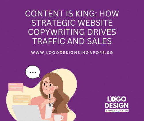 Content is King: How Strategic Website Copywriting Drives Traffic and Sales — Logo Design Singapore