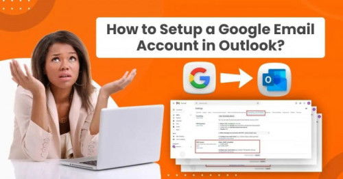 How to Setup a Google Email Account in Outlook?