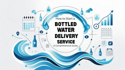 How to Start a Bottled Water Delivery Service: A Comprehensive Guide