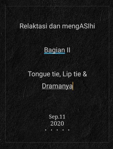 Relaktasi dan mengASIhi : Bagian II (tongue tie, lip tie & dramanya)