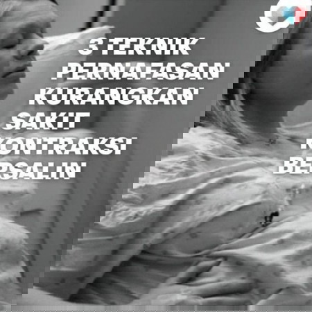 3 Teknik Kurangkan Sakit Kontraksi. No.3 tu mesti tak ramai yang bayangkan macam tu!