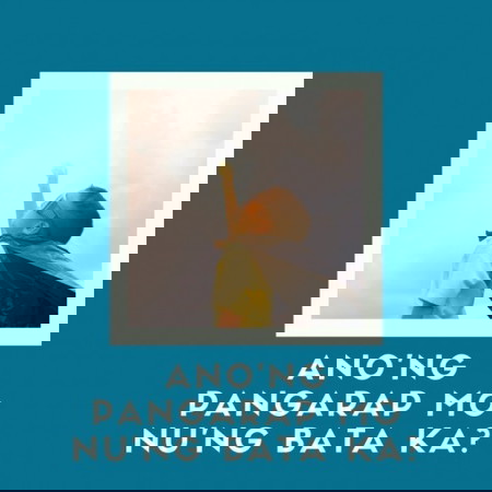 Ano'ng pangarap mo nu'ng bata ka?