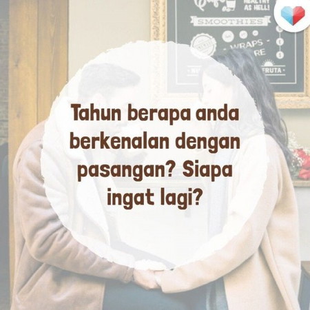 Tahun berapa anda berkenalan dengan pasangan?📆