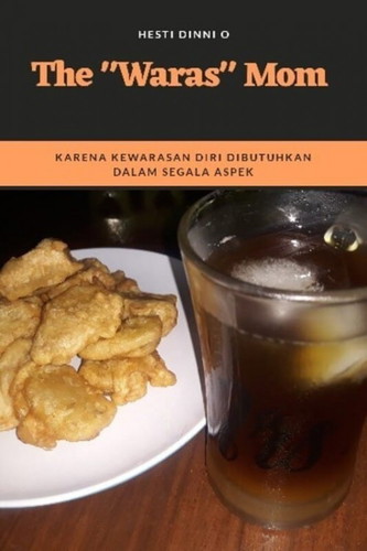 The "Waras" Mom : Karena kewarasan diri dibutuhkan dalam segala aspek