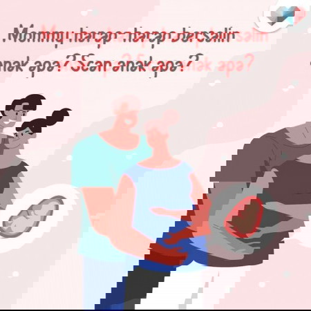 Dah scan baby ke mommy?