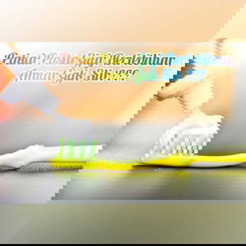 Pakai Pasta Gigi Berlebihan, Aman Gak Sih?