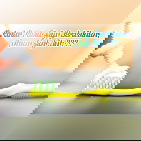 Pakai Pasta Gigi Berlebihan, Aman Gak Sih?