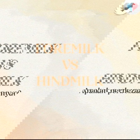 Perbezaan Foremilk Vs Hindmilk