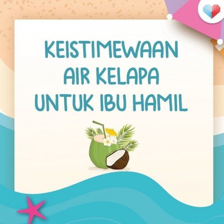 Suka minum air kelapa sewaktu hamil? Ini istimewanya air kelapa