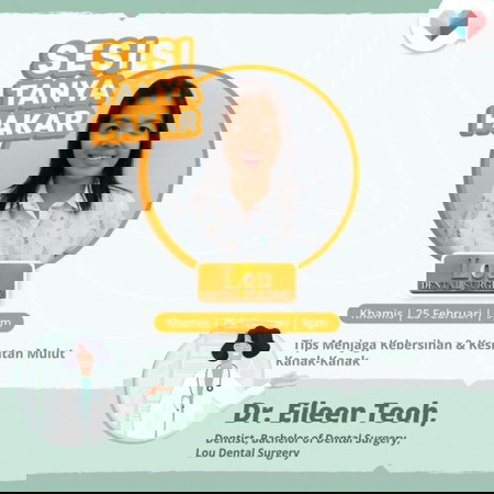 Sesi Tanya Pakar bersama Dr. Eileen Teoh, Doktor Pergigian, Lou Dental Surgery