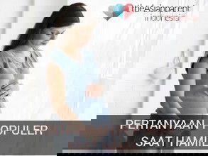 PERTANYAAN POPULER TENTANG IBU HAMIL